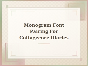Harmony in Monogram Fonts for Cottagecore Diaries