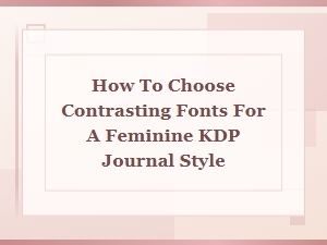 Crafting Feminine Journal Fonts with Contrasting Pairs